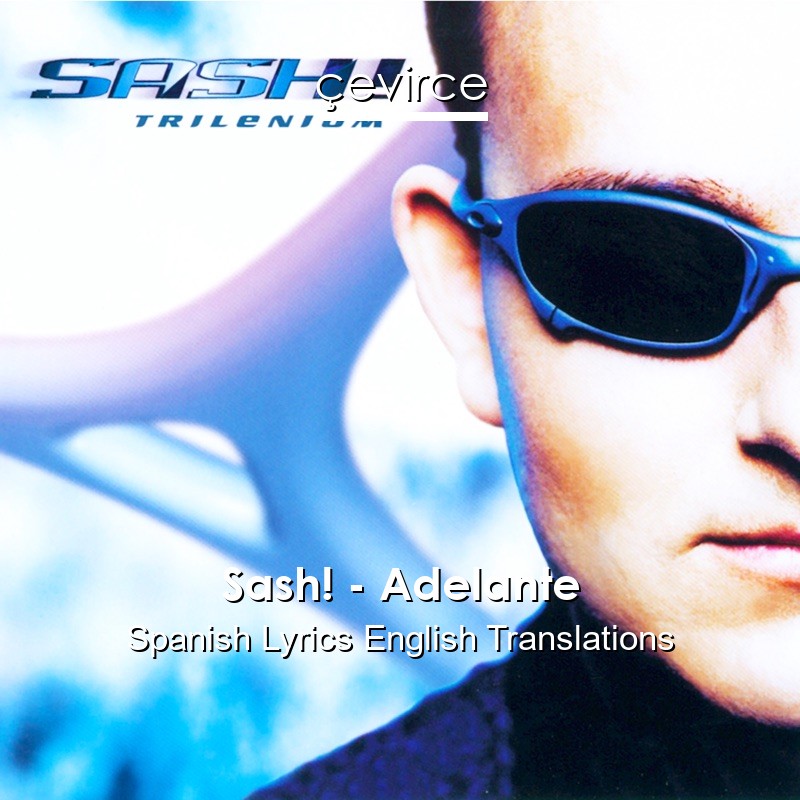 Sash! – Adelante Spanish Lyrics English Translations