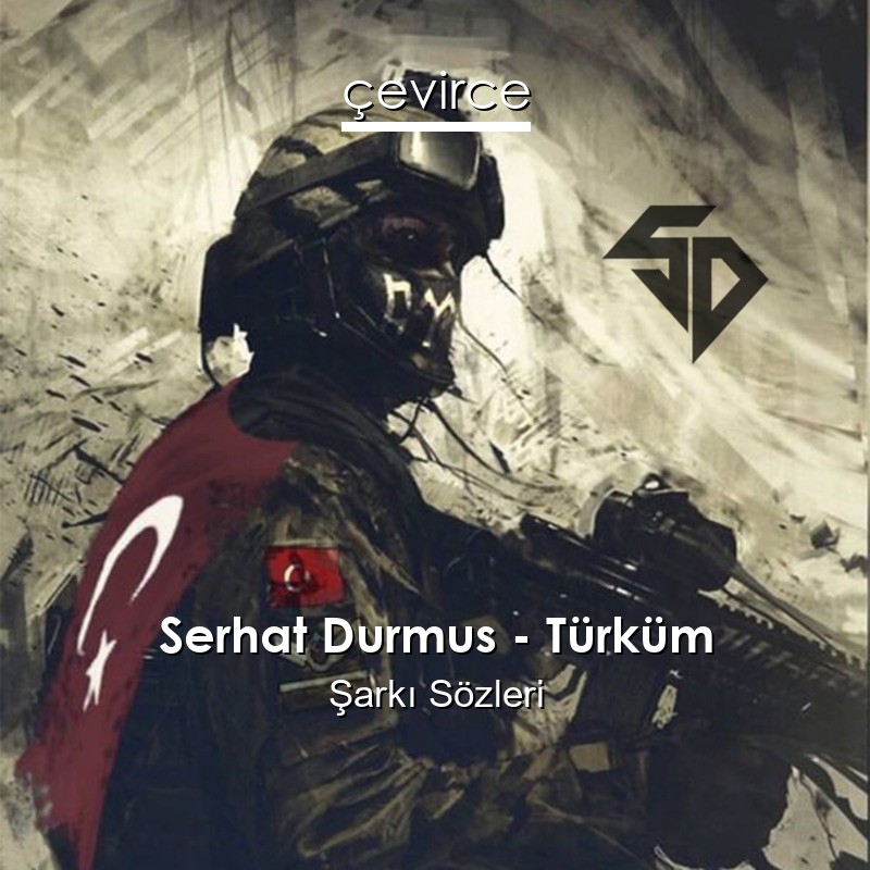 Serhat Durmus – Türküm Şarkı Sözleri