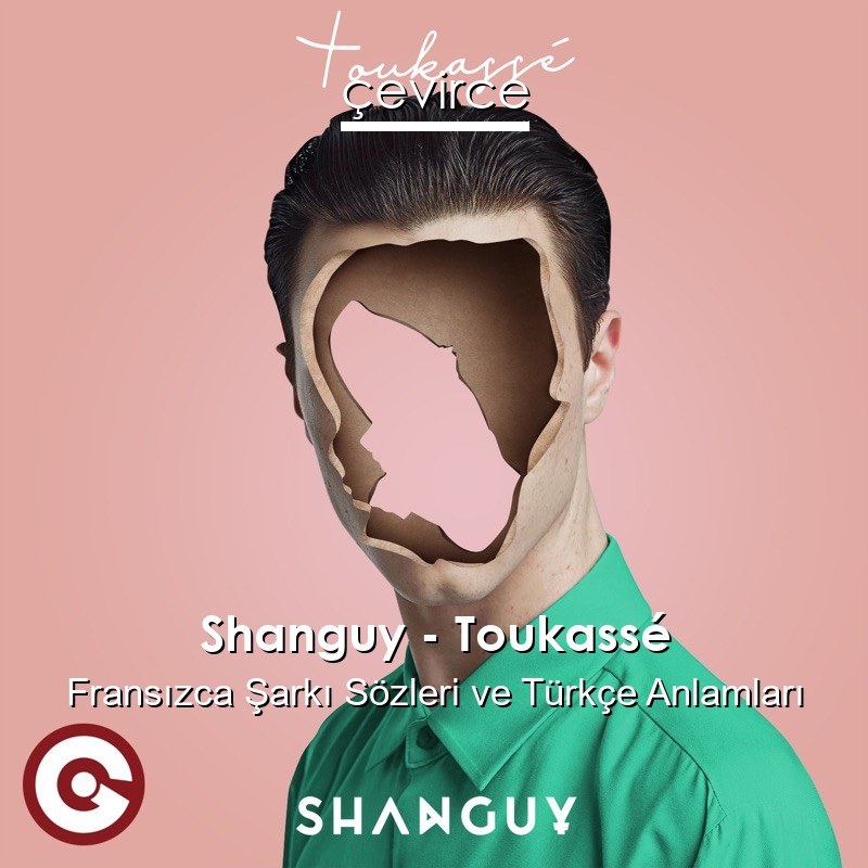 Shanguy – Toukassé Fransızca Şarkı Sözleri Türkçe Anlamları