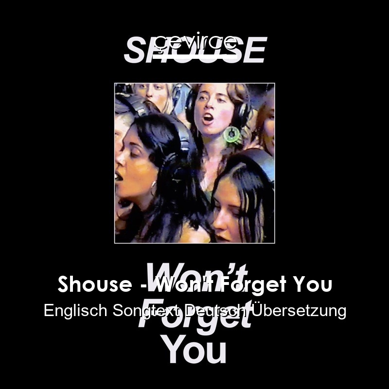 Shouse – Won’t Forget You Englisch Songtext Deutsch Übersetzung