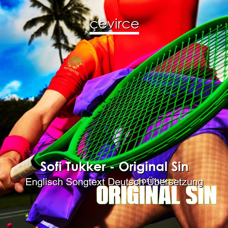 Sofi Tukker – Original Sin Englisch Songtext Deutsch Übersetzung