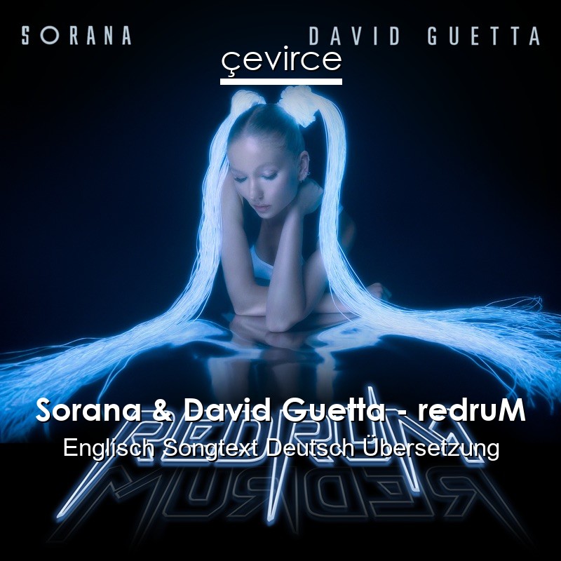 Sorana & David Guetta – redruM Englisch Songtext Deutsch Übersetzung