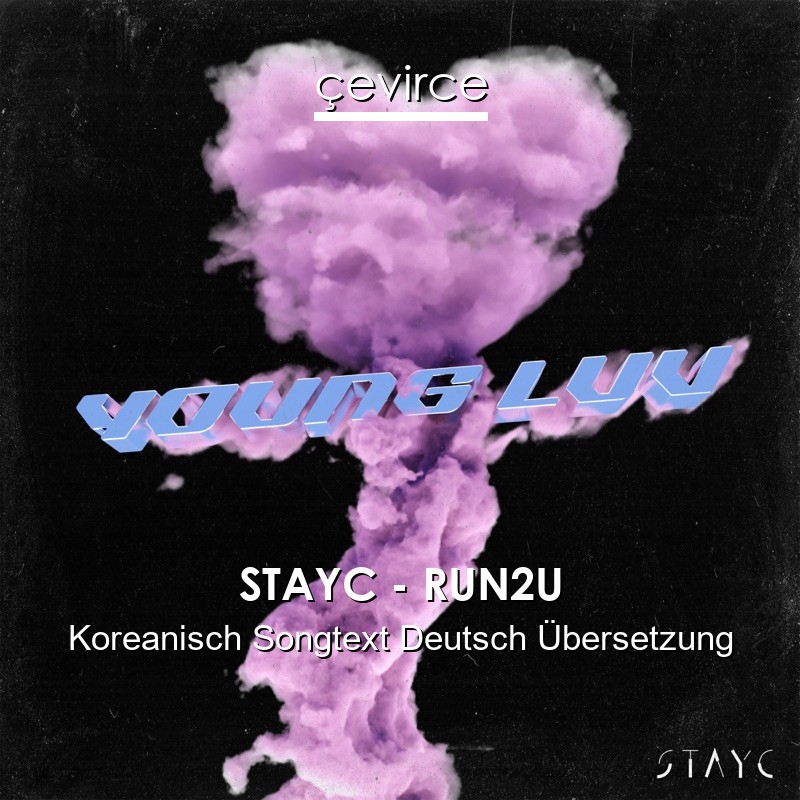 STAYC – RUN2U Koreanisch Songtext Deutsch Übersetzung