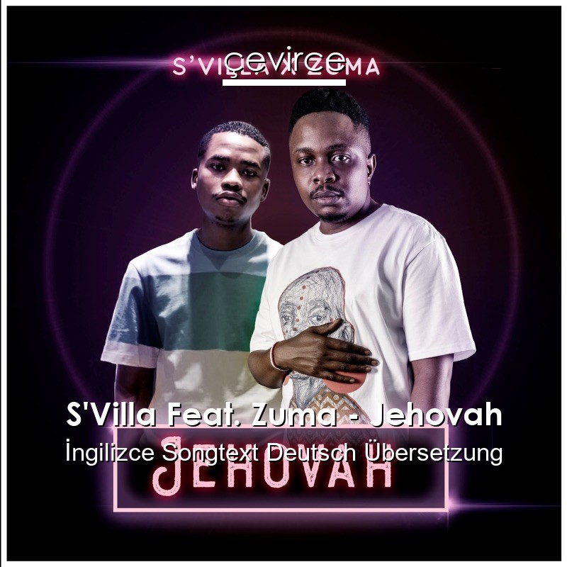 S’Villa Feat. Zuma – Jehovah  Songtext Deutsch Übersetzung