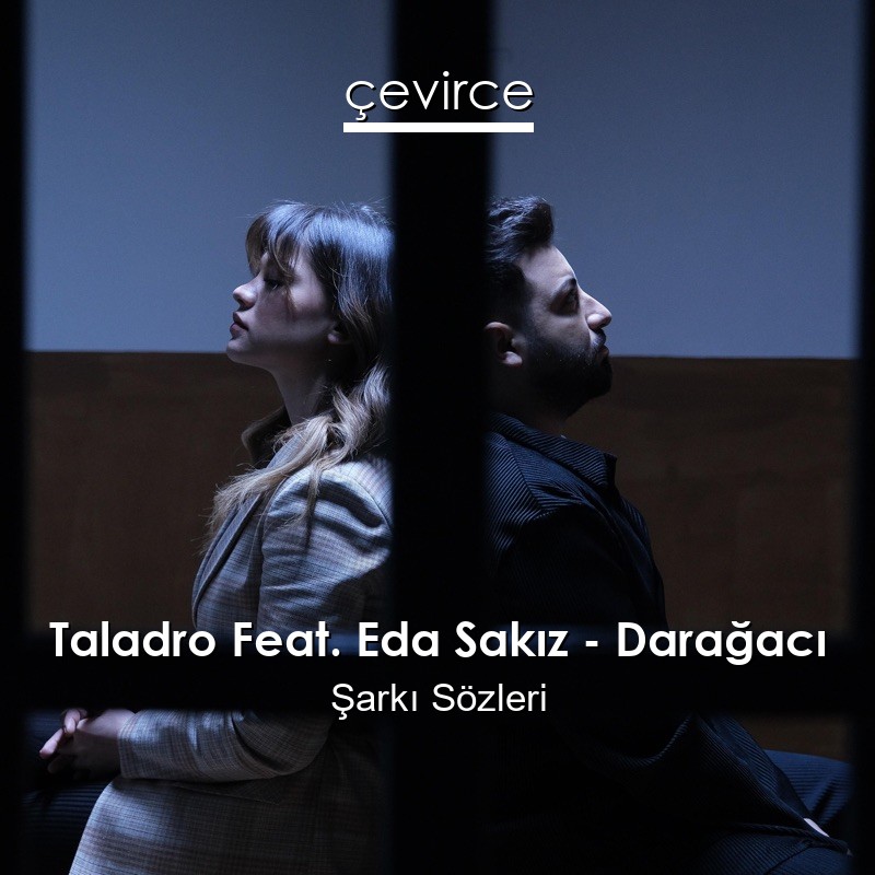 Taladro Feat. Eda Sakız – Darağacı Şarkı Sözleri