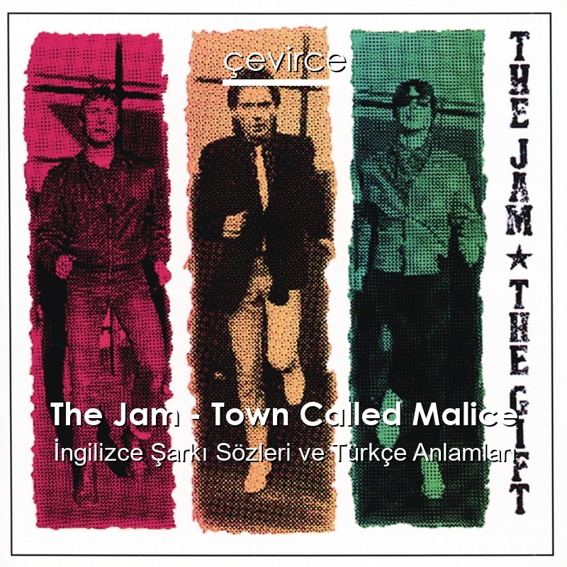 The Jam – Town Called Malice İngilizce Şarkı Sözleri Türkçe Anlamları