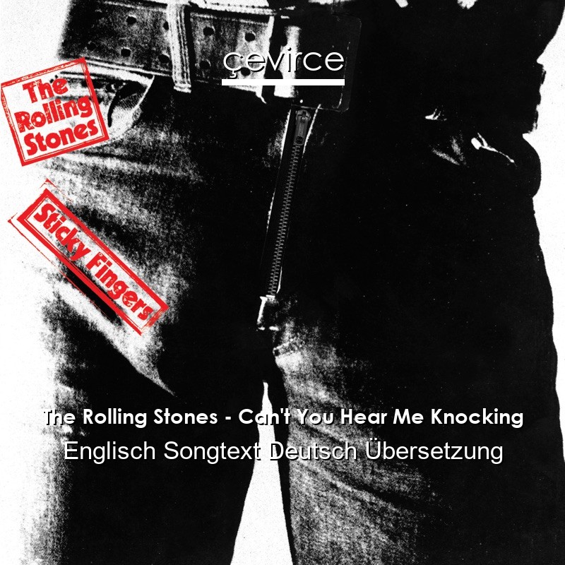 The Rolling Stones – Can’t You Hear Me Knocking Englisch Songtext Deutsch Übersetzung