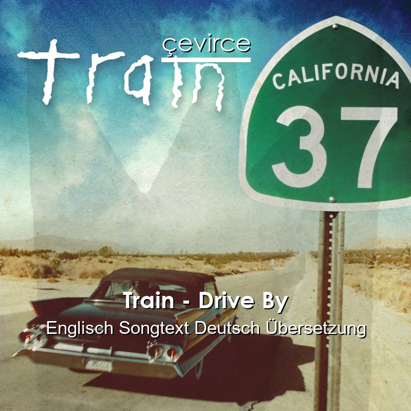 Train – Drive By Englisch Songtext Deutsch Übersetzung