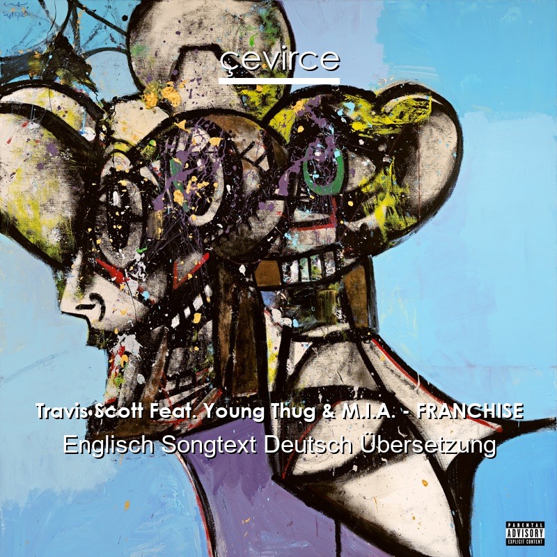 Travis Scott Feat. Young Thug & M.I.A. – FRANCHISE Englisch Songtext Deutsch Übersetzung