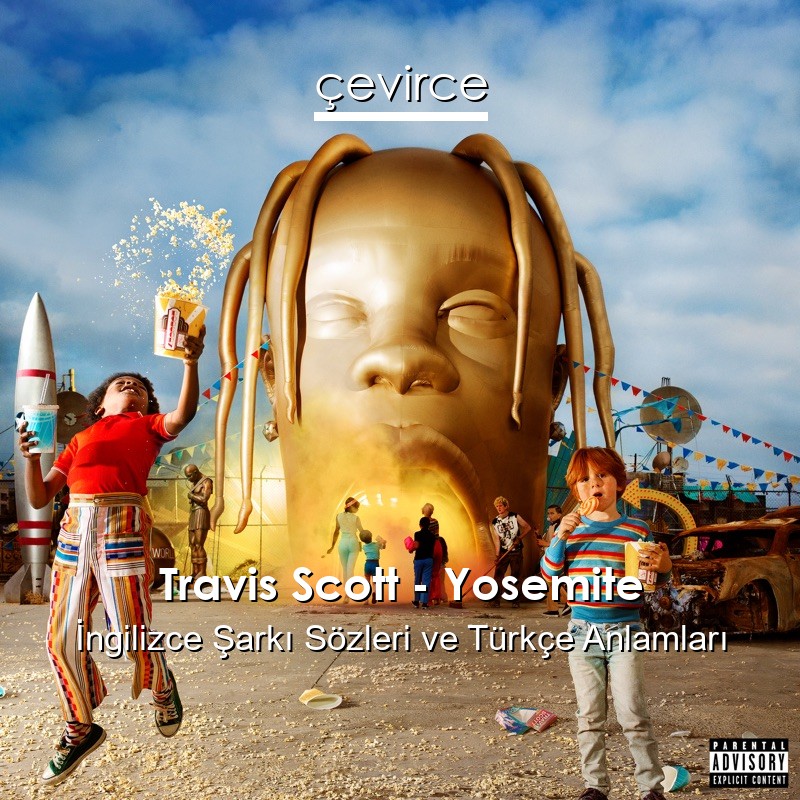 Travis Scott – Yosemite İngilizce Şarkı Sözleri Türkçe Anlamları