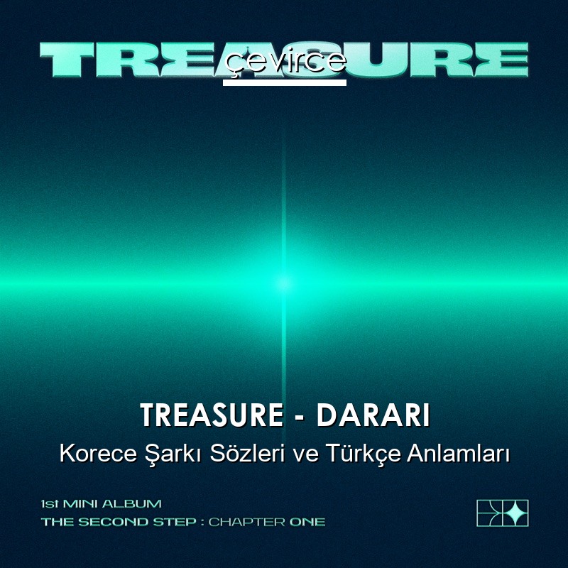 TREASURE – DARARI Korece Şarkı Sözleri Türkçe Anlamları