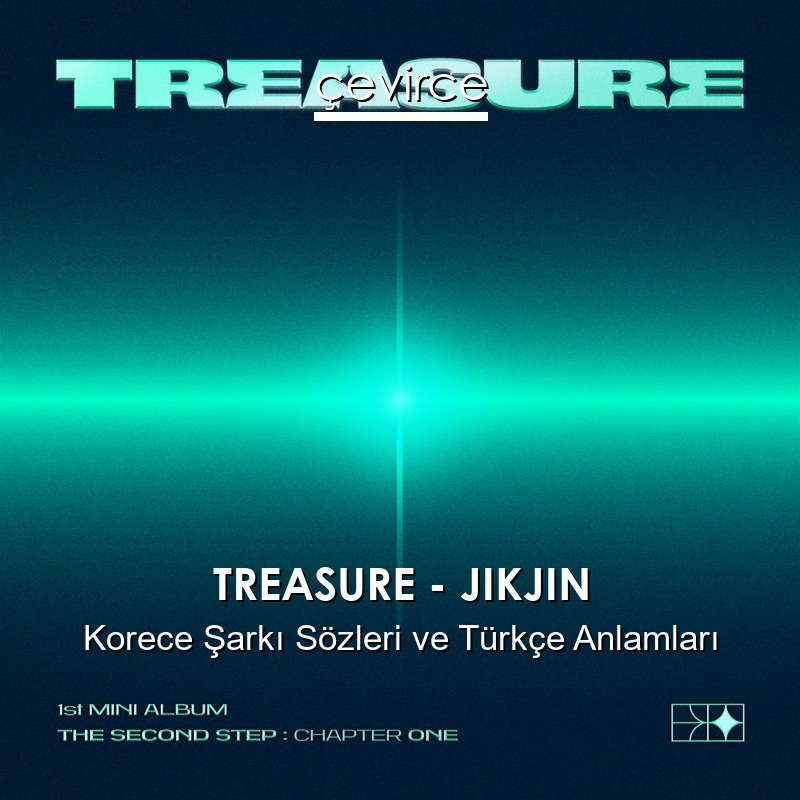 TREASURE – JIKJIN Korece Şarkı Sözleri Türkçe Anlamları