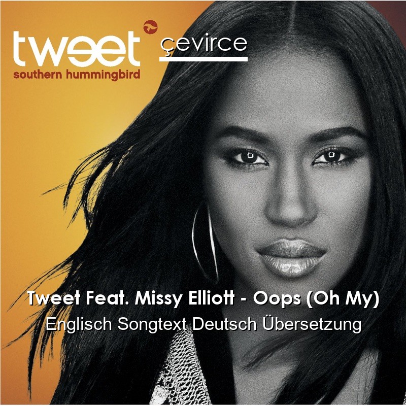 Tweet Feat. Missy Elliott – Oops (Oh My) Englisch Songtext Deutsch Übersetzung