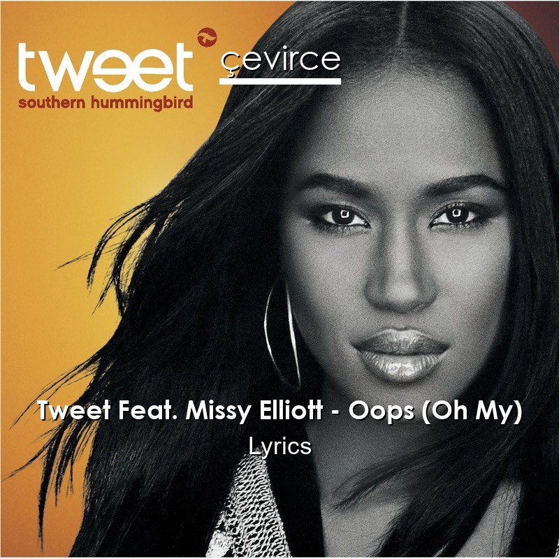 Tweet Feat. Missy Elliott – Oops (Oh My) Lyrics