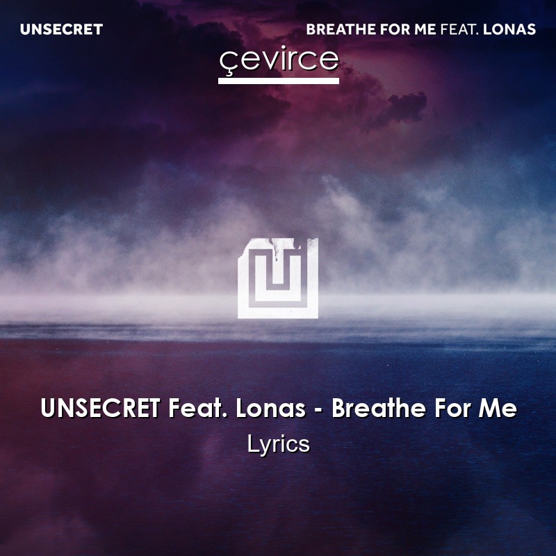 UNSECRET Feat. Lonas – Breathe For Me Lyrics