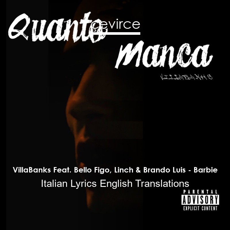 VillaBanks Feat. Bello Figo, Linch & Brando Luis – Barbie Italian Lyrics English Translations