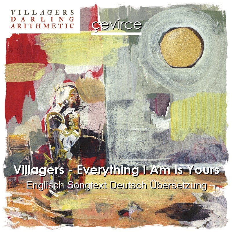 Villagers – Everything I Am Is Yours Englisch Songtext Deutsch Übersetzung