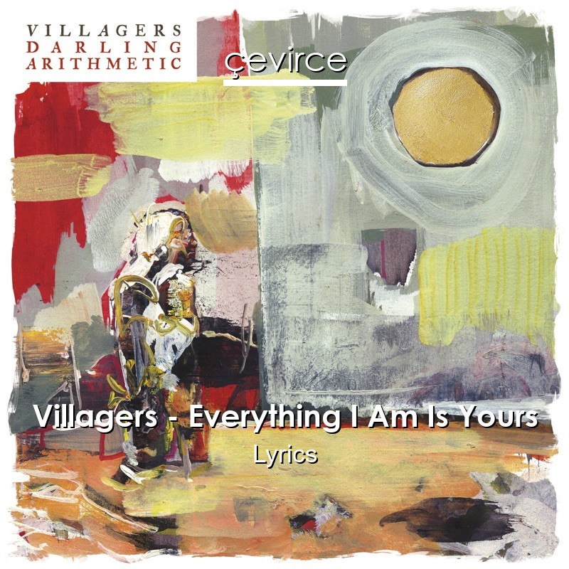 Villagers – Everything I Am Is Yours Lyrics