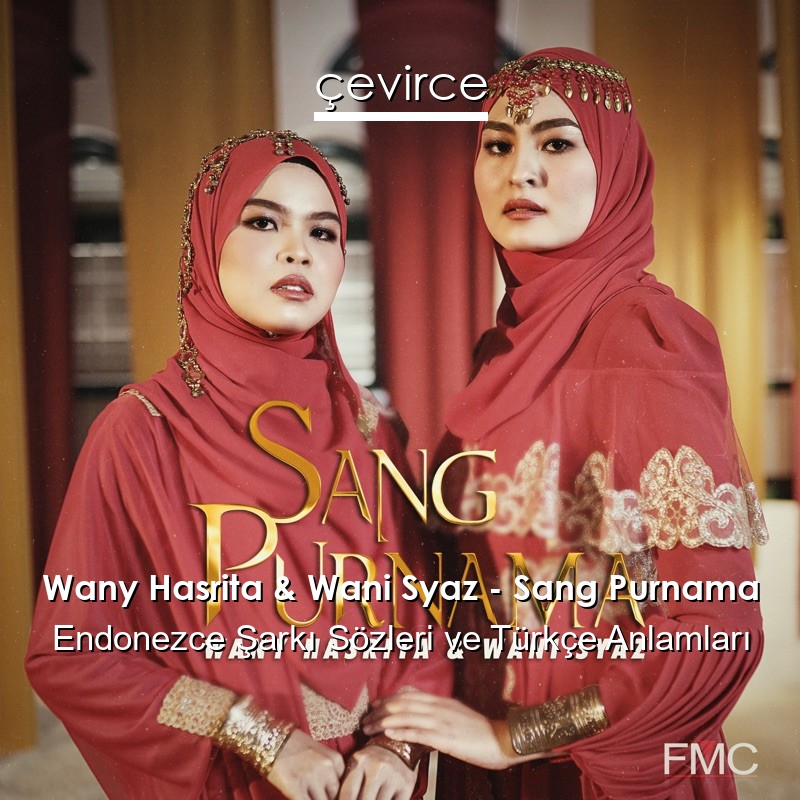 Wany Hasrita & Wani Syaz – Sang Purnama Endonezce Şarkı Sözleri Türkçe Anlamları