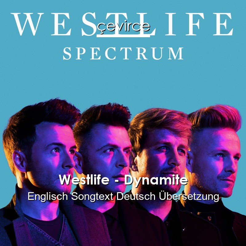 Westlife – Dynamite Englisch Songtext Deutsch Übersetzung