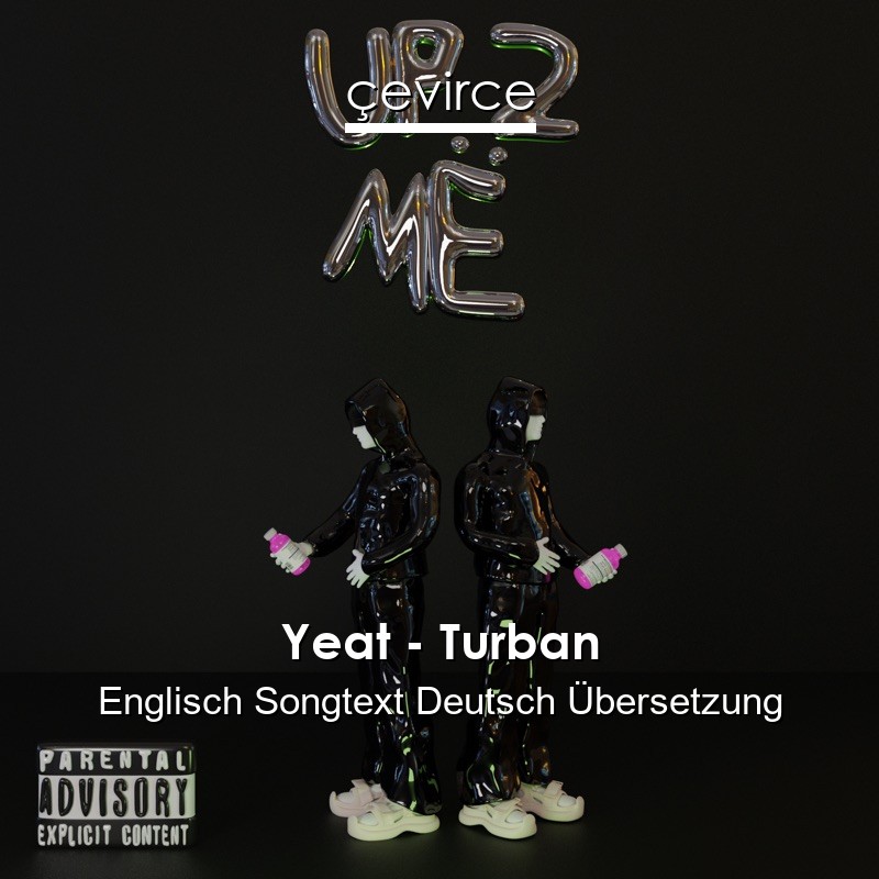 Yeat – Turban Englisch Songtext Deutsch Übersetzung