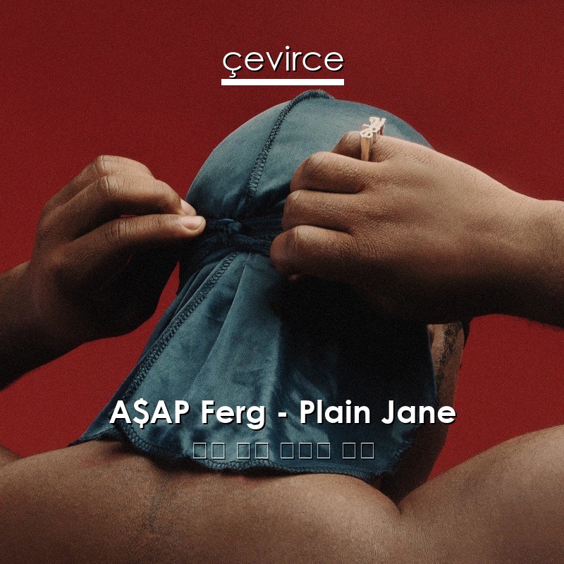 A$AP Ferg – Plain Jane 英語 歌詞 中國人 翻譯