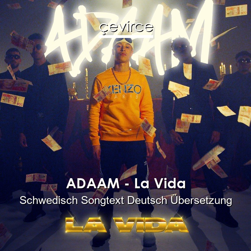 ADAAM – La Vida Schwedisch Songtext Deutsch Übersetzung