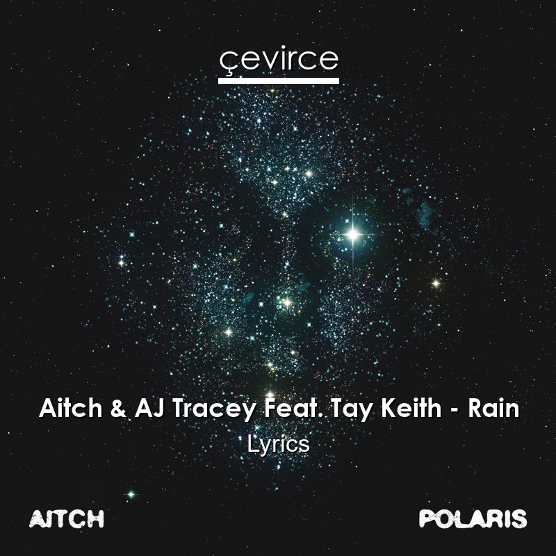 Aitch & AJ Tracey Feat. Tay Keith – Rain Lyrics