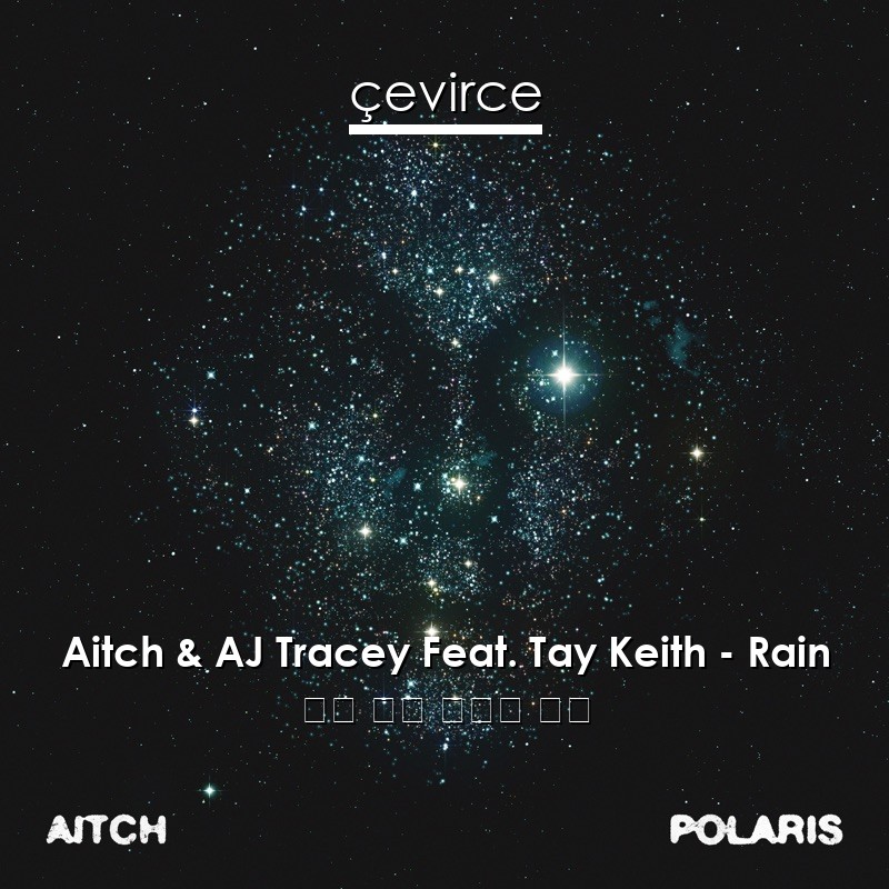 Aitch & AJ Tracey Feat. Tay Keith – Rain 英語 歌詞 中國人 翻譯