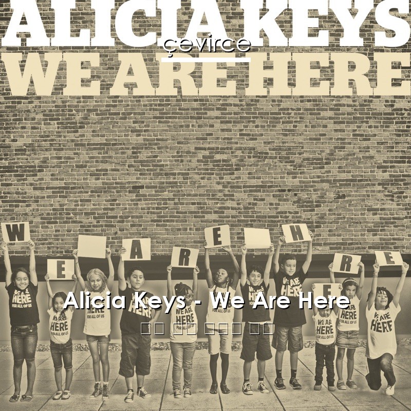 Alicia Keys – We Are Here 英語 歌詞 中國人 翻譯