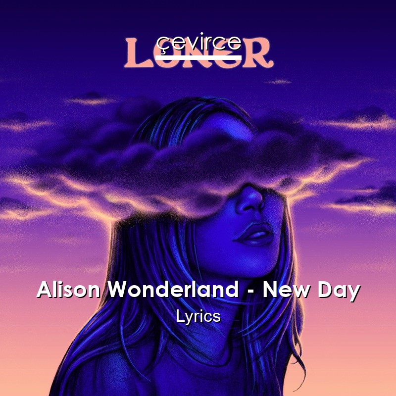 Alison Wonderland – New Day Lyrics