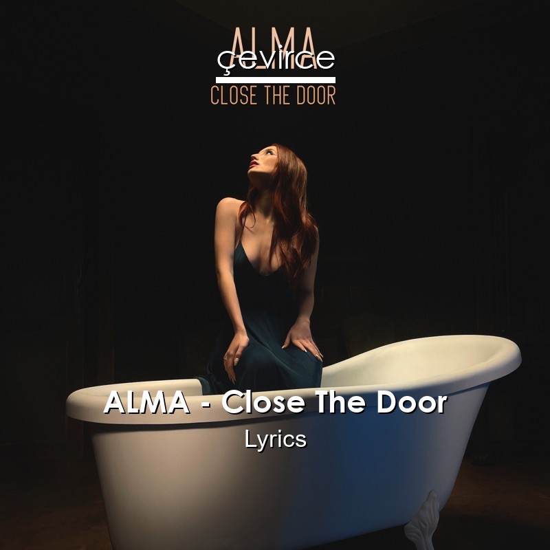 ALMA – Close The Door Lyrics