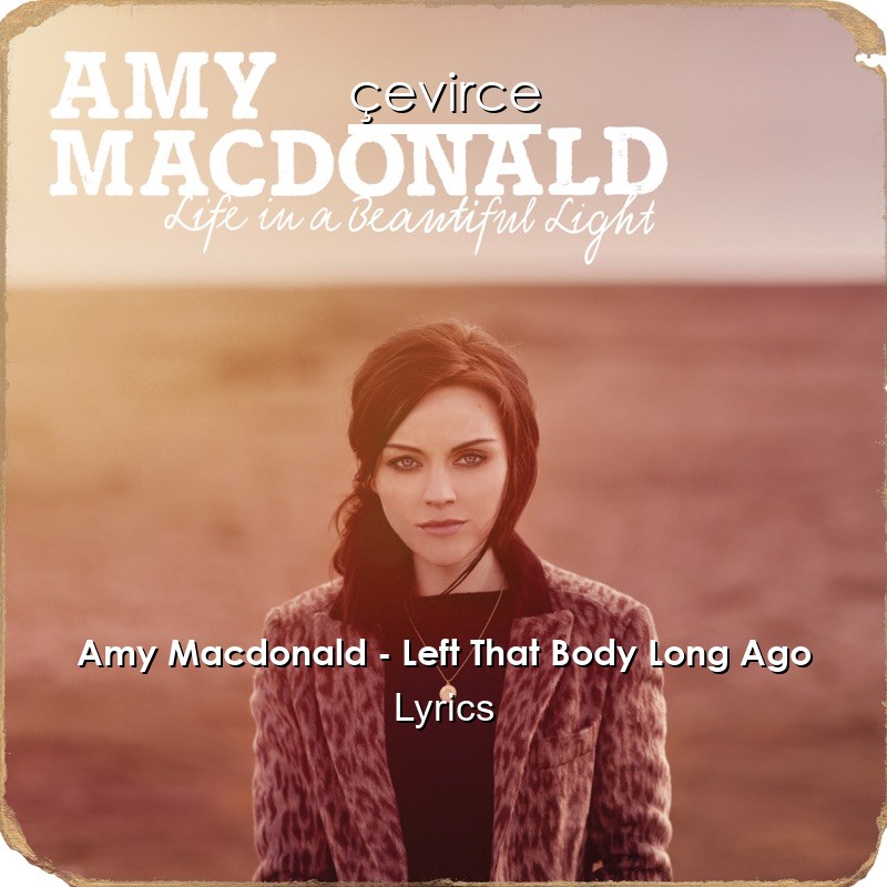 Amy Macdonald – Left That Body Long Ago Lyrics