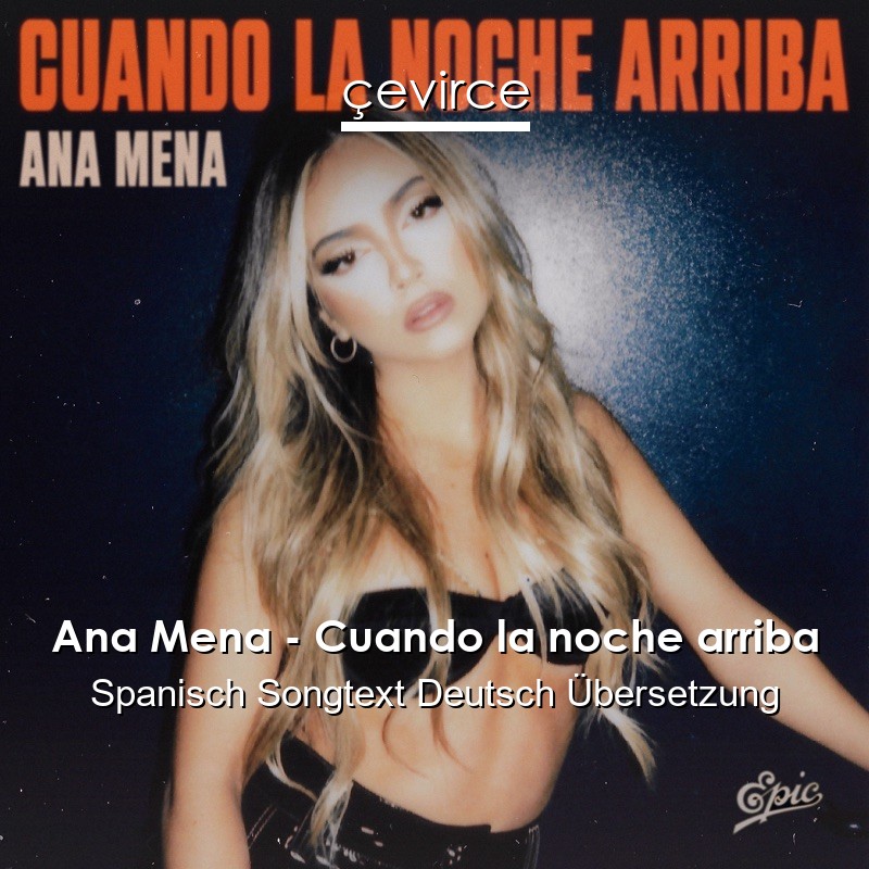 Ana Mena – Cuando la noche arriba Spanisch Songtext Deutsch Übersetzung