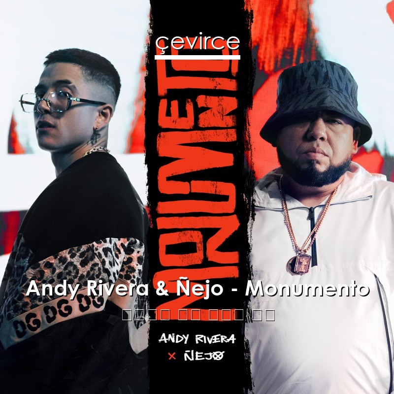 Andy Rivera & Ñejo – Monumento 西班牙語 歌詞 中國人 翻譯