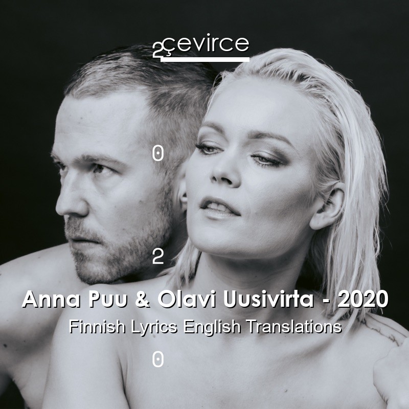 Anna Puu & Olavi Uusivirta – 2020 Finnish Lyrics English Translations