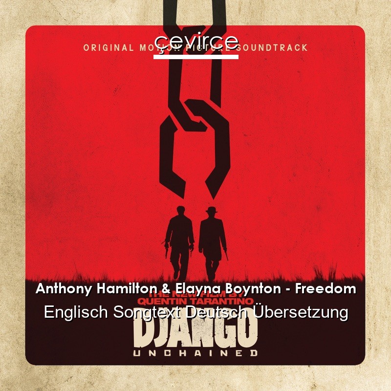 Anthony Hamilton & Elayna Boynton – Freedom Englisch Songtext Deutsch Übersetzung