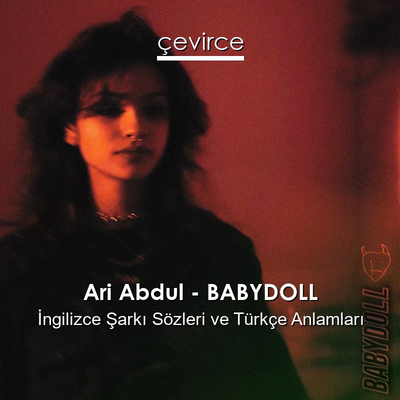 Ari Abdul – BABYDOLL İngilizce Şarkı Sözleri Türkçe Anlamları