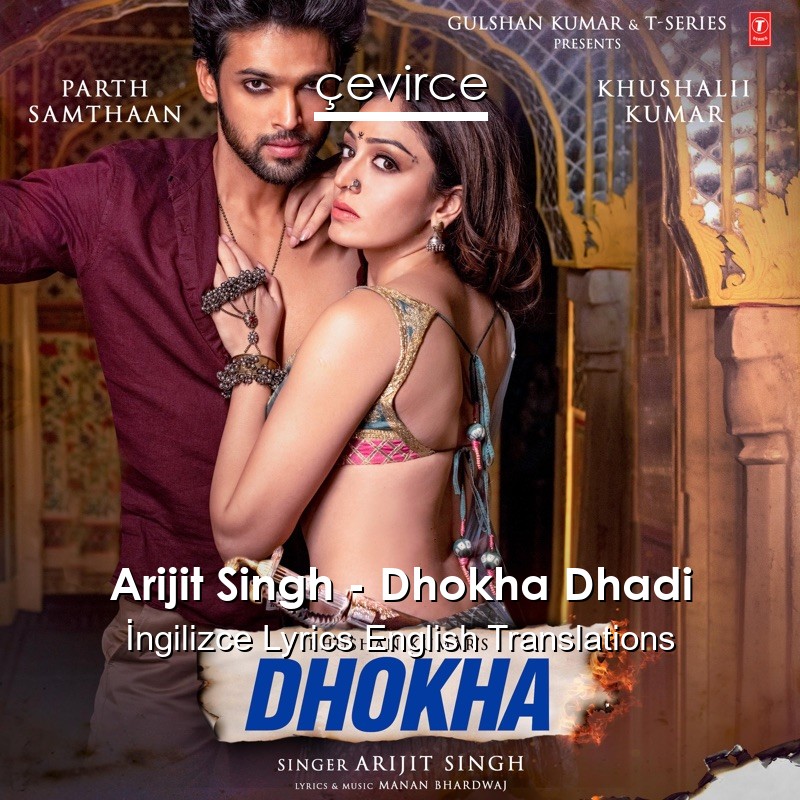 Arijit Singh – Dhokha Dhadi  Lyrics English Translations