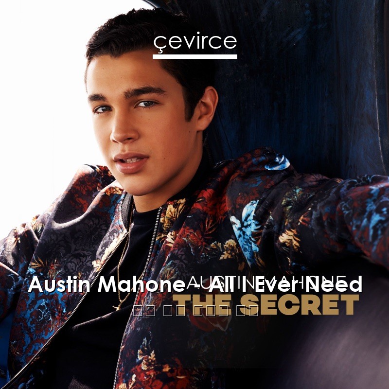 Austin Mahone – All I Ever Need 英語 歌詞 中國人 翻譯