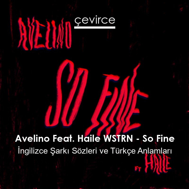 Avelino Feat. Haile WSTRN – So Fine İngilizce Şarkı Sözleri Türkçe Anlamları