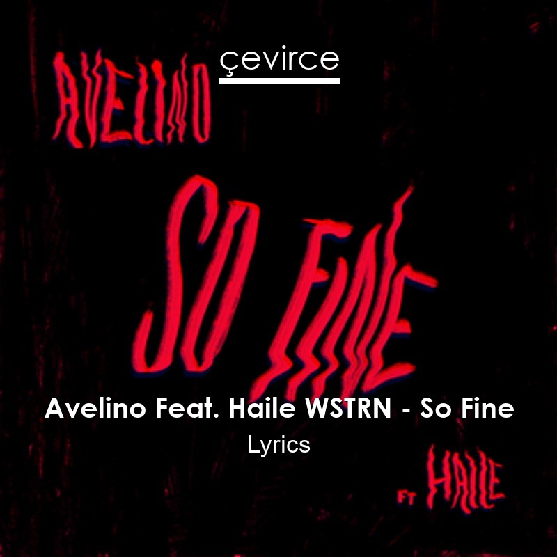 Avelino Feat. Haile WSTRN – So Fine Lyrics