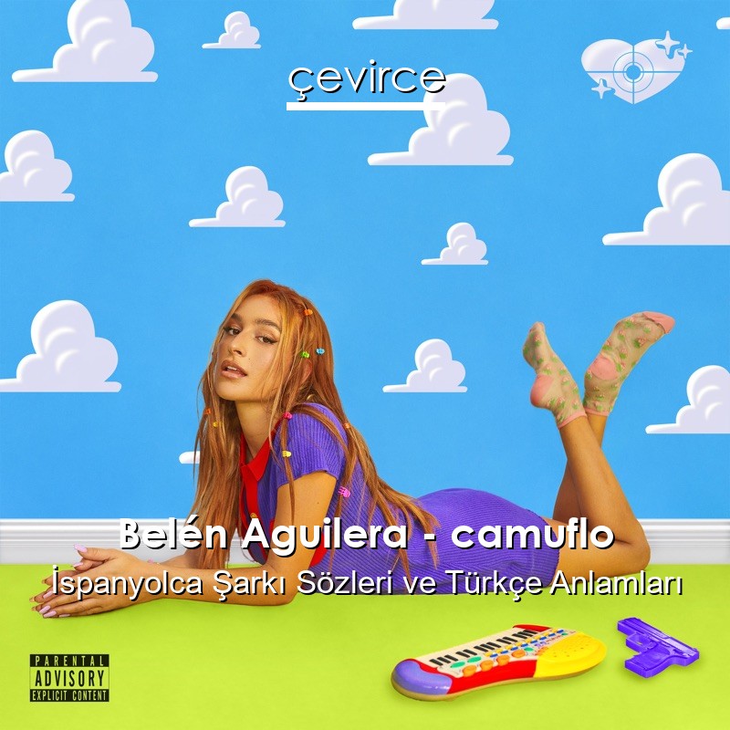 Belén Aguilera – camuflo İspanyolca Şarkı Sözleri Türkçe Anlamları