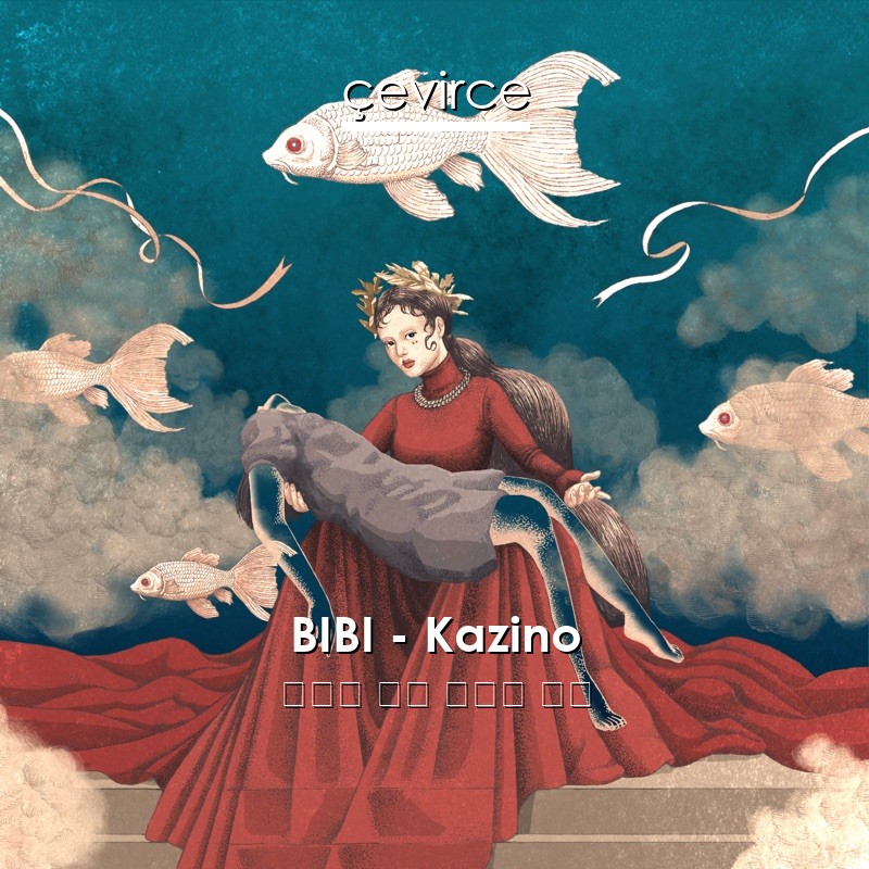 BIBI – Kazino 韓國人 歌詞 中國人 翻譯