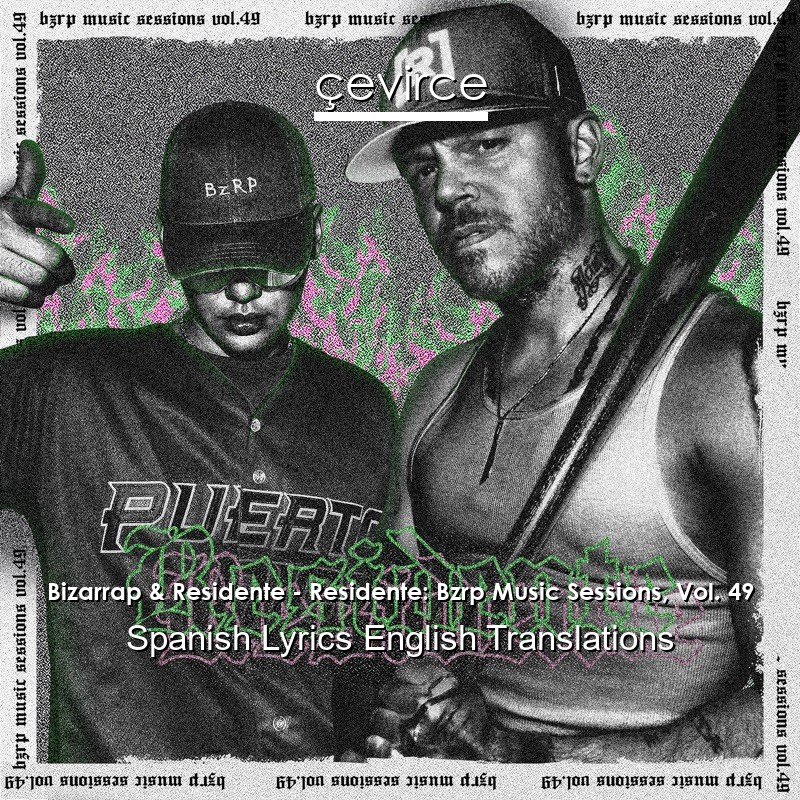 Bizarrap & Residente – Residente: Bzrp Music Sessions, Vol. 49 Spanish Lyrics English Translations