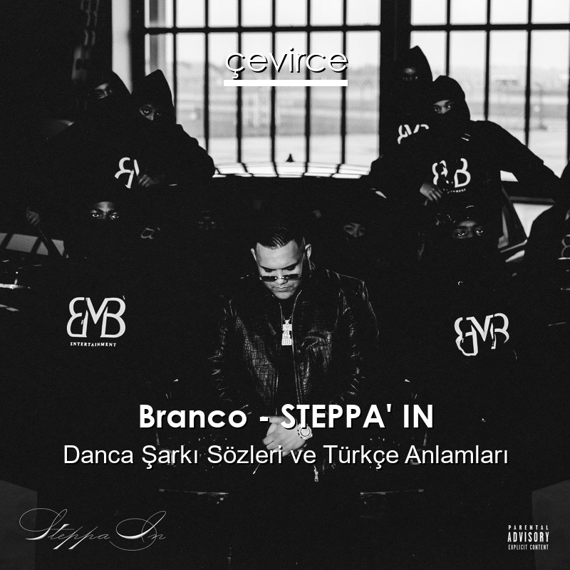 Branco – STEPPA’ IN Danca Şarkı Sözleri Türkçe Anlamları