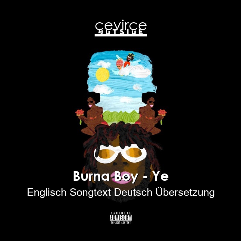 Burna Boy – Ye Englisch Songtext Deutsch Übersetzung