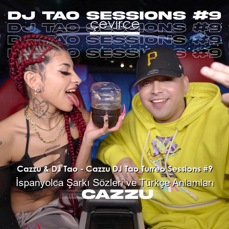 Cazzu & DJ Tao – Cazzu DJ Tao Turreo Sessions #9 İspanyolca Şarkı Sözleri Türkçe Anlamları