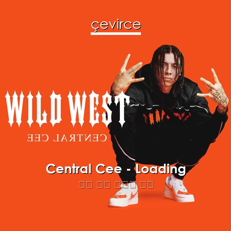 Central Cee – Loading 英語 歌詞 中國人 翻譯