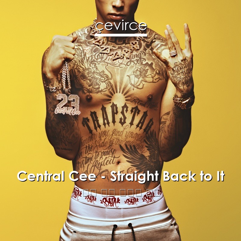 Central Cee – Straight Back to It 英語 歌詞 中國人 翻譯